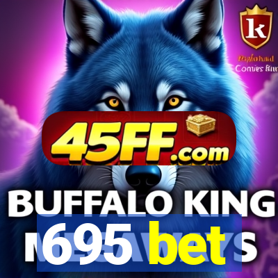 695 bet